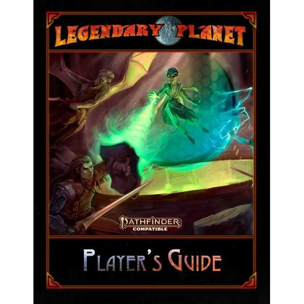 Legendary Planet Player's Guide (Pathfinder Second Edition)